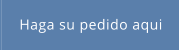 Haga su pedido aqui