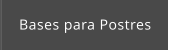 Bases para Postres