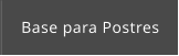 Base para Postres